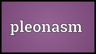 Pleonasm Meaning [upl. by Mehsah208]