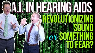 AI in Hearing Aids Revolutionizing Sound or Something to Fear [upl. by Adierf]