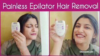 Painless Epilator Hair Removal  Simple Hair Removal Method at Home  Tips to Reduce Epilator Pain [upl. by Kyrstin]