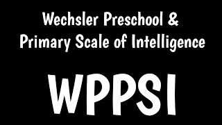 Wechsler Preschool and Primary Scale of Intelligence  WPPSIIV  Scoring WPPSI [upl. by Sirromaj]