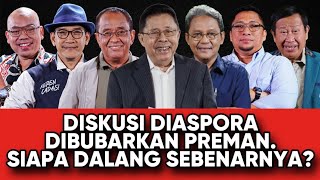 DISKUSI DIASPORA DIBUBARKAN PREMAN  SIAPA DALANG SEBENARNYA [upl. by Ase139]