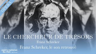 OPÉRA  LE CHERCHEUR DE TRESORS Der Schatzgräber  Franz Schreker le son retrouvé  Alain Perroux [upl. by Ydisahc]