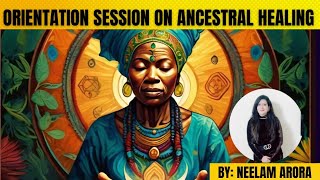 HEAL YOUR ROOTS HEAL YOUR LIFE ANCESTRAL HEALING ORIENTATIONBU BY NEELAM ARORAlive [upl. by Nodnahs]