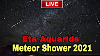 Live Eta Aquarids Meteor shower 6th may 2021  Eta Aquarids Meteor Shower 2021Live [upl. by Rhu784]