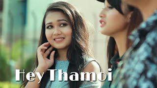 Hey Thamoi  Official Music Video Release 2017 [upl. by Lovato]