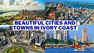 Top 10 Most Beautiful Cities and Towns in Ivory Coast [upl. by Ahsienaj556]