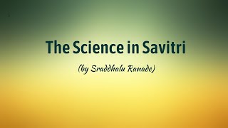 The Science in Savitri by Sraddhalu Ranade [upl. by Kehsihba365]