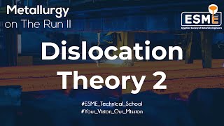 Dislocation Theory 2  Metallurgy on The Run [upl. by Myrtle]