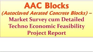 AAC Blocks  Market Survey  Detailed Techno Economic Feasibility Project Report [upl. by Yerxa]