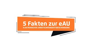 5 Fakten zur eAU elektronische Arbeitsunfähigkeitsbescheinigung [upl. by Aicele]