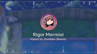 Rigor Mormist • Plants Vs Zombies  Remix [upl. by Saidee208]