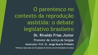 Palestra do Dr Rivaldo Frias Júnior quotO parentesco no contexto da reprodução assistidaquot [upl. by Celestina709]