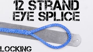 12 Strand Locking Eye Splice  Spreta Dyneema Vectran [upl. by Ellecrad]