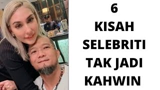 6 KISAH SELEBRITI TAK JADI KAHWIN [upl. by Lleddaw]