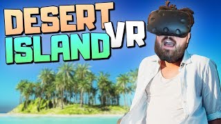 SURVIVING ON A DESERT ISLAND IN VIRTUAL REALITY  Lost in the Ocean VR Gameplay  VR HTC Vive [upl. by Charlot424]