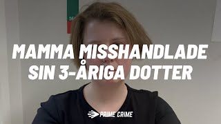 MAMMA MISSHANDLADE SIN 3ÅRIGA DOTTER  HELA RÄTTEGÅNGEN [upl. by Essirahs]