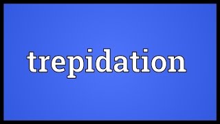 Trepidation Meaning [upl. by Vida]