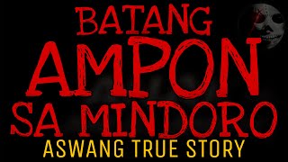 BATANG AMPON SA MINDORO  Aswang True Story [upl. by Akehs568]