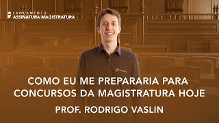 Como eu me prepararia para concursos da Magistratura hoje [upl. by Reyem]