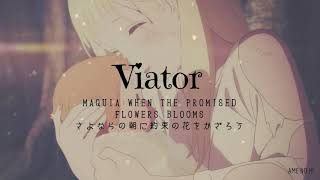 LyricEngsubVietsub MAQUIA When the Promised Flowers Blooms ending song Viator ウィアートル  rionos [upl. by Leahcam439]