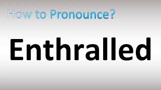 How to Pronounce Enthralled [upl. by Lichter]