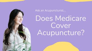 Does Medicare Cover Acupuncture An acupuncturist explains [upl. by Raimund]