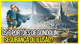 Quais eram os 7 portões de Gondolin a maior Cidade Élfica da TerraMédia [upl. by Jeremy]