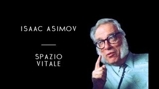 Isaac Asimov  Spazio Vitale solo audio [upl. by Nemhauser99]