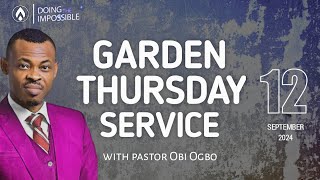 GardenThursdays  MIDWEEK SERVICE WITH PASTOR OBI OGBO  12TH SEPTEMBER 2024 [upl. by Dafodil58]