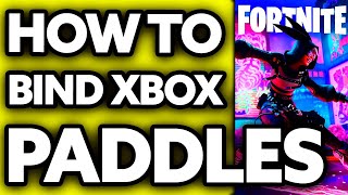 How To Bind Paddles in Fortnite Xbox 2024 [upl. by Neiv199]