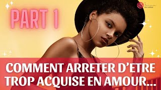 3 ASTUCES pour éviter dêtre trop acquise en AMOUR feminité épanouissement valeur couple [upl. by Sarina]