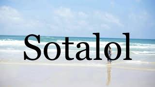 How To Pronounce Sotalol🌈🌈🌈🌈🌈🌈Pronunciation Of Sotalol [upl. by Rankin]