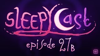 SleepyCast S2E27b  The JzzEating Racist Guide to E3 [upl. by Linnell]