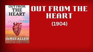 Out From The Heart 1904 by James Allen  FreeAudiobook [upl. by Anaigroeg]