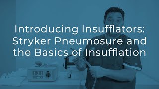 Introducing Insufflators  Getting Started with the Stryker Pneumosure and Insufflation Basics [upl. by Eelrac552]