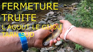 FERMETURE TRUITE 2022 L AGOUT ET LE GIJOU TARN SUD [upl. by Cumine]