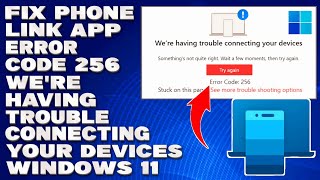 How To Fix Phone Link App Error Code 256 Were Having Trouble Connecting Your Devices in Windows 11 [upl. by Eceirahs]