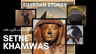 Ancient Egyptologist Khaemwaset  Setne Khamwas  my perspective on the man and the myths [upl. by Atived]