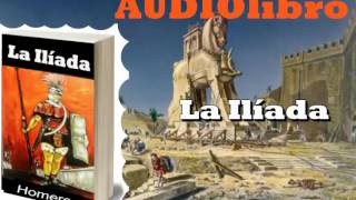 La Ilíada Por Homero Audiolibro PARTE 1 Guerra De Troya  Aquiles [upl. by Jennie]