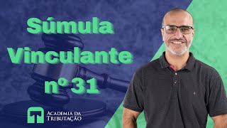 Série Súmulas Vinculantes em matéria tributária  Súmula Vinculante nº 31 [upl. by Pendleton]