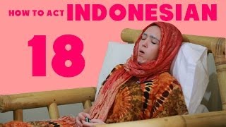 How to Act Indonesian 18 [upl. by Aitenev]