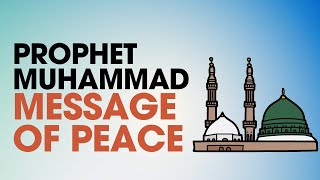 The Prophet Muhammads Message of Peace [upl. by Lexerd]