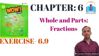 WOW MATHS CLASS IV CHNO6 Whole and Parts Fractions EXE 69 [upl. by Ettennaej]