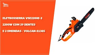 Eletrosserra VSE2200E22200W com 29 Dentes e 2 Emendas  VULCAN81385  Loja do Mecânico [upl. by Hartfield]