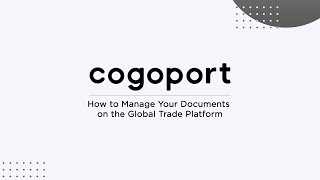 How to Manage Documents on Cogoport’s Global Trade Platform [upl. by Reerg]