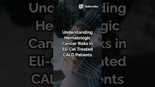 Understanding Hematologic Cancer Risks in Eli Cel Treated CALD Patients cancer stemcells science [upl. by Vernon]