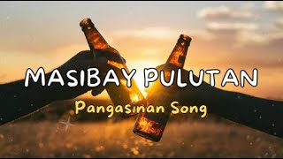 Masibay Pulutan Pangasinan Song [upl. by Barris]