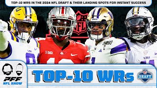 Top10 WRs In The 2024 NFL Draft amp Their Landing Spots For Instant Success  PFF NFL Show [upl. by Elleirbag951]