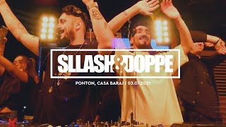 Sllash amp Doppe  Ponton Casa Baraj  July 2021 [upl. by Enoval630]