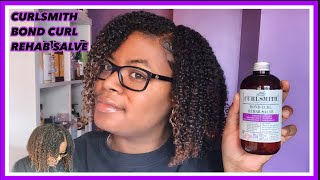 NEW CURLSMITH BOND CURL REHAB SALVE ON NATURAL HAIR  FIRST IMPRESSION [upl. by Rehnberg]